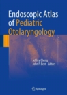 Image for Endoscopic Atlas of Pediatric Otolaryngology