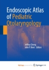 Image for Endoscopic Atlas of Pediatric Otolaryngology