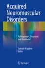 Image for Acquired Neuromuscular Disorders: Pathogenesis, Diagnosis and Treatment
