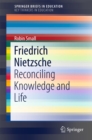 Image for Friedrich Nietzsche: Reconciling Knowledge and Life