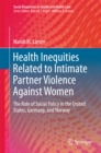 Image for Health inequities related to intimate partner violence against women: the role of social policy in the united states, germany, and norway