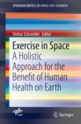 Image for Exercise in space: a holistic approach for the benefit of human health on Earth