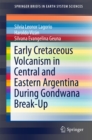 Image for Early Cretaceous Volcanism in Central and Eastern Argentina During Gondwana Break-Up