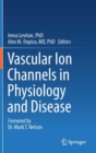Image for Vascular Ion Channels in Physiology and Disease