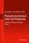Image for Photoelectrochemical Solar Fuel Production: From Basic Principles to Advanced Devices