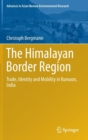 Image for The Himalayan border region  : trade, identity and mobility in Kumaon, India