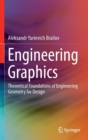 Image for Engineering graphics  : theoretical foundations of engineering geometry for design