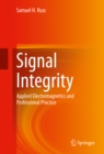 Image for Signal integrity: applied electromagnetics and professional practice