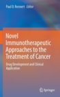 Image for Novel immunotherapeutic approaches to the treatment of cancer  : drug development and clinical application