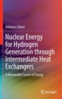 Image for Nuclear energy for hydrogen generation through intermediate heat exchangers  : a renewable source of energy