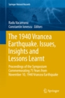 Image for 1940 Vrancea Earthquake. Issues, Insights and Lessons Learnt: Proceedings of the Symposium Commemorating 75 Years from November 10, 1940 Vrancea Earthquake