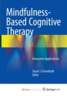 Image for Mindfulness-Based Cognitive Therapy : Innovative Applications