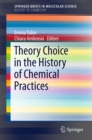 Image for Theory choice in the history of chemical practices
