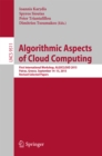 Image for Algorithmic aspects of cloud computing: first International Workshop, ALGOCLOUD 2015, Patras, Greece, September 14-15, 2015. Revised selected papers