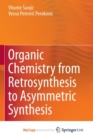 Image for Organic Chemistry from Retrosynthesis to Asymmetric Synthesis