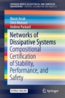 Image for Networks of Dissipative Systems : Compositional Certification of Stability, Performance, and Safety