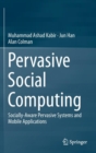 Image for Pervasive social computing  : socially-aware pervasive systems and mobile applications