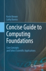 Image for Concise Guide to Computing Foundations: Core Concepts and Select Scientific Applications