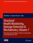 Image for Structural health monitoring  : damage detection &amp; mechatronicsVolume 7,: Proceedings of the 34th IMAC, a Conference and Exposition on Structural Dynamics, 2016
