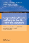 Image for Computer vision, imaging and computer graphics theory and applications  : 10th International Joint Conference, VISIGRAPP 2015, Berlin, Germany, March 11-14, 2015, revised selected papers