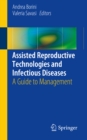 Image for Assisted Reproductive Technologies and Infectious Diseases: A Guide to Management