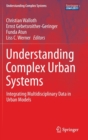 Image for Understanding Complex Urban Systems : Integrating Multidisciplinary Data in Urban Models