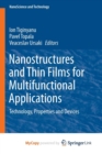 Image for Nanostructures and Thin Films for Multifunctional Applications : Technology, Properties and Devices