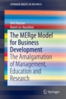 Image for The MERge Model for Business Development : The Amalgamation of Management, Education and Research
