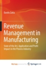 Image for Revenue Management in Manufacturing : State of the Art, Application and Profit Impact in the Process Industry