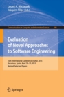 Image for Evaluation of novel approaches to software engineering  : 10th International Conference, ENASE 2015, Barcelona, Spain, April 29-30 2015, revised selected papers