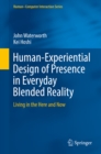 Image for Human-experiential design of presence in everyday blended reality: living in the here and now : 0