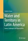 Image for Water and Territory in Latin America: Trends, Challenges and Opportunities