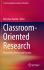 Image for Classroom-oriented research  : reconciling theory and practice