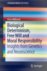 Image for Biological determinism, free will and moral responsibility  : insights from genetics and neuroscience
