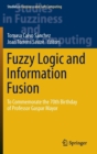 Image for Fuzzy logic and information fusion  : to commemorate the 70th birthday of Professor Gaspar Mayor