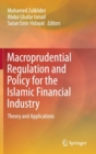 Image for Macroprudential regulation and policy for the Islamic financial industry  : theory and applications