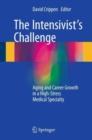 Image for The intensivist&#39;s challenge  : aging and career growth in a high-stress medical specialty