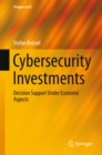 Image for Cybersecurity Investments: Decision Support Under Economic Aspects