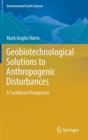 Image for Geobiotechnological Solutions to Anthropogenic Disturbances
