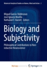 Image for Biology and Subjectivity : Philosophical Contributions to Non-reductive Neuroscience
