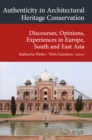 Image for Authenticity in Architectural Heritage Conservation: Discourses, Opinions, Experiences in Europe, South and East Asia