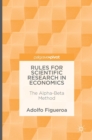 Image for Rules for Scientific Research in Economics : The Alpha-Beta Method