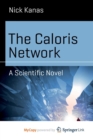 Image for The Caloris Network : A Scientific Novel
