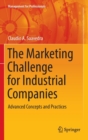 Image for The Marketing Challenge for Industrial Companies : Advanced Concepts and Practices