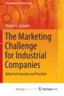Image for The Marketing Challenge for Industrial Companies : Advanced Concepts and Practices