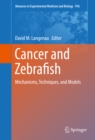 Image for Cancer and Zebrafish: Mechanisms, Techniques, and Models
