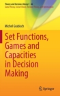 Image for Set Functions, Games and Capacities in Decision Making