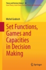 Image for Set Functions, Games and Capacities in Decision Making : Volume 46