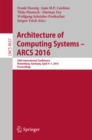 Image for Architecture of computing systems -- ARCS 2016: 29th International Conference, Nuremberg, Germany, April 4-7, 2016, Proceedings