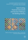 Image for Bank Funding, Financial Instruments and Decision-Making in the Banking Industry